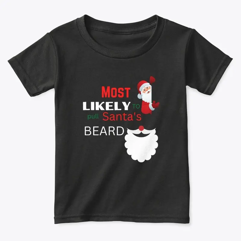 Most likely to pull Santa's Beard